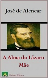 Baixar A Alma do Lázaro e Mãe (Ilustrado) (Literatura Língua Portuguesa) pdf, epub, eBook