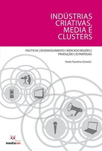 Baixar Indústrias Criativas, Media e Clusters pdf, epub, eBook