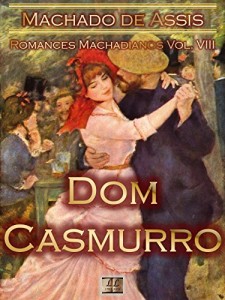 Baixar Dom Casmurro [Ilustrado, Notas, Índice Ativo, Com Biografia, Críticas, Análises, Resumo e Estudos] – Romances Machadianos Vol. VIII: Romance pdf, epub, eBook