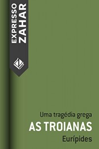 Baixar As troianas: Uma tragédia grega pdf, epub, eBook