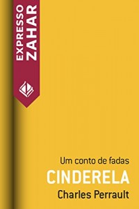 Baixar Cinderela ou O sapatinho de vidro: Um conto de fadas pdf, epub, eBook