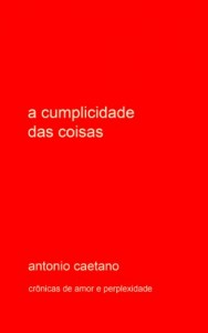 Baixar A Cumplicidade das Coisas (Crônicas de amor e perplexidade Livro 8) pdf, epub, eBook