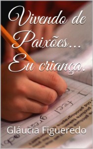 Baixar Vivendo de Paixões… Eu criança. pdf, epub, eBook