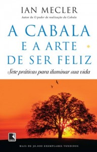 Baixar A Cabala e a arte de ser feliz: Sete práticas para iluminar sua vida pdf, epub, eBook
