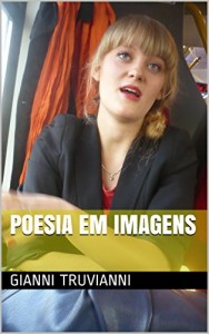 Baixar Poesia Em Imagens (Gianni Truvianni’s Poems Livro 7) pdf, epub, eBook