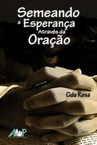 Baixar Semeando a Esperança Através da Oração pdf, epub, eBook