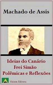 Baixar Ideias do Canário, Frei Simão e Polêmicas e Reflexões (Ilustrado) (Literatura Língua Portuguesa) pdf, epub, eBook