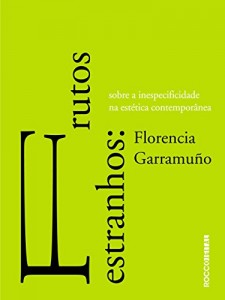 Baixar Frutos estranhos: Sobre a inespecificidade na estética contemporânea (Entrecríticas) pdf, epub, eBook