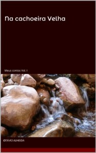 Baixar Na cachoeira Velha (Meus contos Livro 1) pdf, epub, eBook