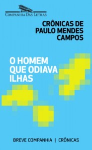 Baixar O homem que odiava ilhas – Crônicas de Paulo Mendes Campos (Breve Companhia) pdf, epub, eBook
