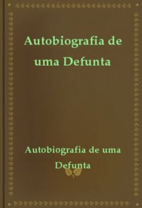 Baixar Autobiografia de uma Defunta pdf, epub, eBook