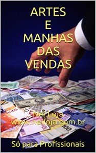 Baixar ARTES E MANHAS DAS VENDAS: Nei Loja www.neiloja.com.br pdf, epub, eBook
