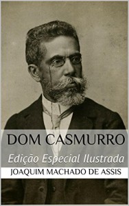 Baixar Dom Casmurro (Edição Especial Ilustrada): Com biografia do autor e índice activo pdf, epub, eBook