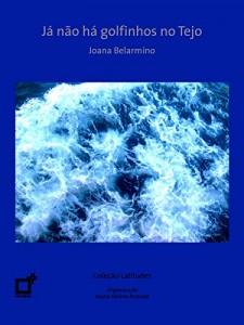 Baixar Já não há golfinhos no Tejo (Latitudes) pdf, epub, eBook