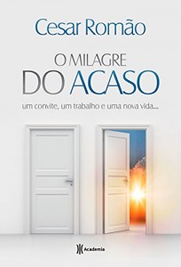Baixar O milagre do acaso: Um convite, um trabalho e uma nova vida… pdf, epub, eBook