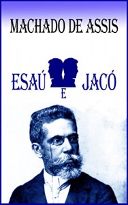 Baixar Esaú e Jacó: Machado de Assis pdf, epub, eBook