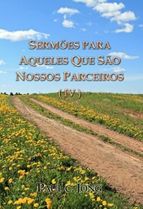 Baixar Sermões para aqueles que são nossos parceiros (IV): jesus, sermões, o batismo, bibiel, gospel pdf, epub, eBook