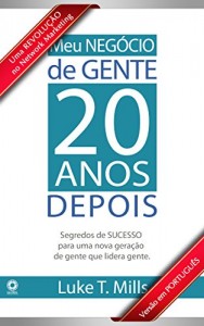 Baixar Meu Negócio de Gente, 20 Anos Depois: Segredos de SUCESSO para uma nova geração de gente que lidera gente pdf, epub, eBook