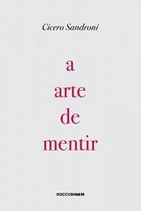 Baixar A arte de mentir: Pequenos textos encontrados na caverna de Cronos pdf, epub, eBook