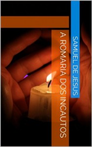 Baixar A Romaria dos Incautos (Literatura & Política Livro 1) pdf, epub, eBook