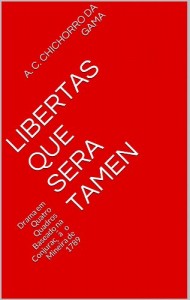 Baixar Libertas que Sera Tamen: Drama em Quatro Quadros Baseado na Conjurac?a?o Mineira de 1789 pdf, epub, eBook