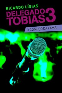 Baixar Delegado Tobias 3 – O começo da fama pdf, epub, eBook
