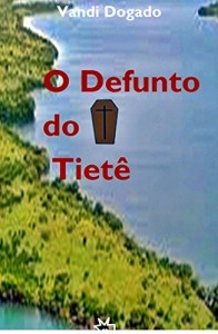 Baixar O Defunto de Tietê: Conto Extraído do Livro Quim Nunca Esteve Lá pdf, epub, eBook