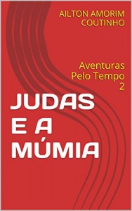 Baixar JUDAS E A MÚMIA: Aventuras Pelo Tempo 2 pdf, epub, eBook