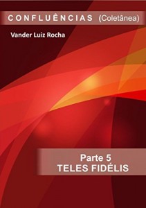 Baixar Parte 5 – Teles Fidélis. Coletânea CONFLUÊNCIAS.: Tele Fidélis pdf, epub, eBook