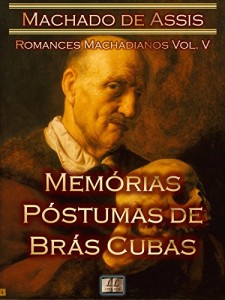 Baixar Memórias Póstumas de Brás Cubas [Ilustrado, Notas, Índice Ativo, Com Biografia, Críticas, Análises, Resumo e Estudos] – Romances Machadianos Vol. V: Romance pdf, epub, eBook