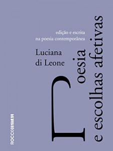 Baixar Poesia e escolhas afetivas: Edição e escrita na poesia contemporânea (Entrecríticas) pdf, epub, eBook