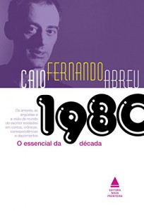 Baixar Caio Fernando Abreu: O essencial da década de 1980 pdf, epub, eBook