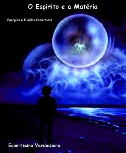 Baixar O Espírito e a Matéria: Relação de energias entre a vida e a morte pdf, epub, eBook