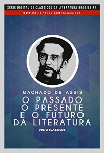 Baixar O Passado, o presente e o futuro da literatura pdf, epub, eBook