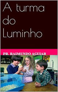 Baixar A turma do Luminho pdf, epub, eBook