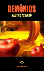 Baixar DEMÔNIOS – ALUÍSIO AZEVEDO (COM NOTAS,BIOGRAFIA,ILUSTRADO) pdf, epub, eBook
