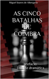 Baixar As Cinco Batalhas de Coimbra: prefácio: Da arte dramática pdf, epub, eBook