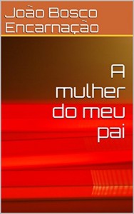 Baixar A mulher do meu pai pdf, epub, eBook