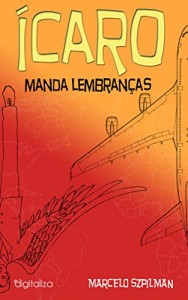 Baixar Ícaro Manda Lembranças pdf, epub, eBook