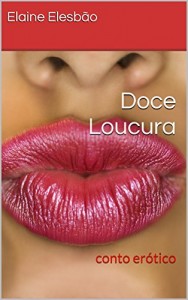Baixar Doce Loucura: Conto erótico pdf, epub, eBook