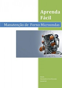 Baixar Manutenção de  Forno Microondas (Aprenda Fáci Livro 1) pdf, epub, eBook