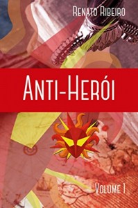 Baixar Anti-Herói: Volume 1: O Fogo da Esperança pdf, epub, eBook