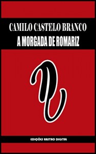Baixar A MORGADA DE ROMARIZ – CAMILO CASTELO BRANCO (COM NOTAS)(BIOGRAFIA)(ILUSTRADO) pdf, epub, eBook