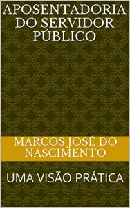 Baixar APOSENTADORIA DO SERVIDOR PÚBLICO: UMA VISÃO PRÁTICA pdf, epub, eBook