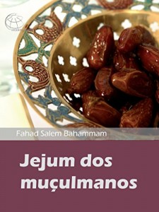 Baixar O jejum do muçulmano.: Definição e explicação do jejum e sua importância na vida do muçulmano. pdf, epub, eBook