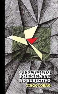 Baixar O Pretérito Presente no Subjetivo: Poemas de Tiago Lobão pdf, epub, eBook