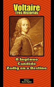Baixar Voltaire – Três Histórias: O Ingênuo, Candido e Zadig ou o Destino pdf, epub, eBook