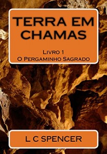 Baixar Terra em Chamas: O Pergaminho Sagrado (Terra em Chamas vol. 1) pdf, epub, eBook