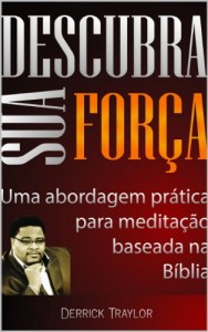 Baixar Descubra Sua Força: Uma abordagem prática para a meditação baseada na Bíblia pdf, epub, eBook