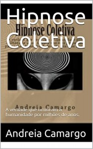 Baixar Hipnose Coletiva: A verdade que omitiram a humanidade por milhões de anos. pdf, epub, eBook